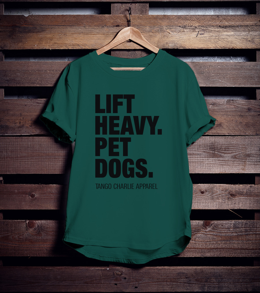 Lift Heavy Pet Dogs Tango Charlie T-Shirt