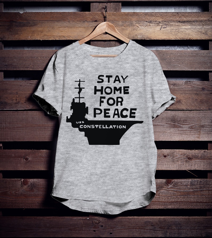Stay Home For Peace USS Constellation T-Shirt