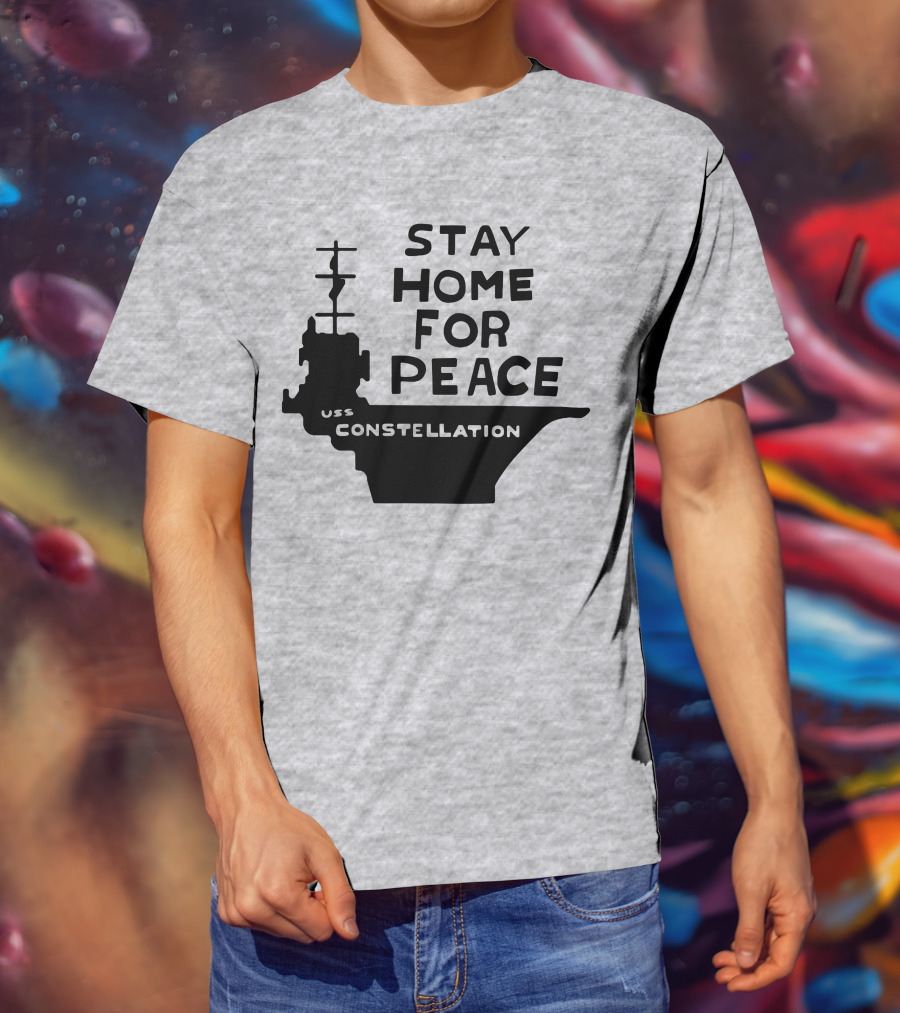 Stay Home For Peace USS Constellation T-Shirt