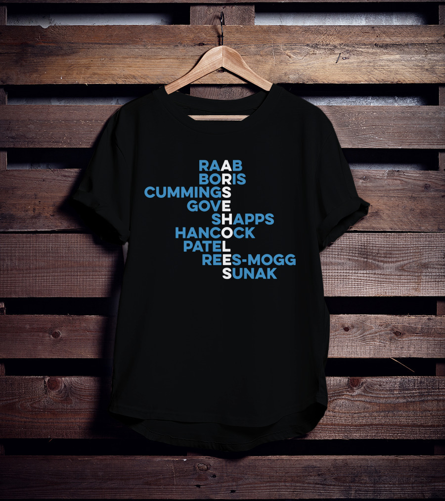 Raab Boris Cummings Gove Shapps Hancock Patel Rees-Mogg Sunak Arseholes T-Shirt