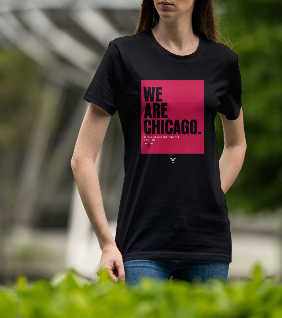 We Are Chicago The Chicago Bulls Basketball Club Since 1966 T-Shirt