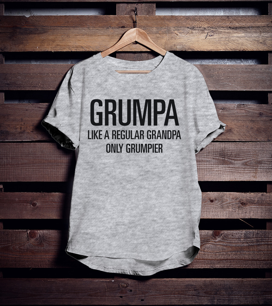 Grumpa Only Grumpier Like A Regular Grandpa T-Shirt