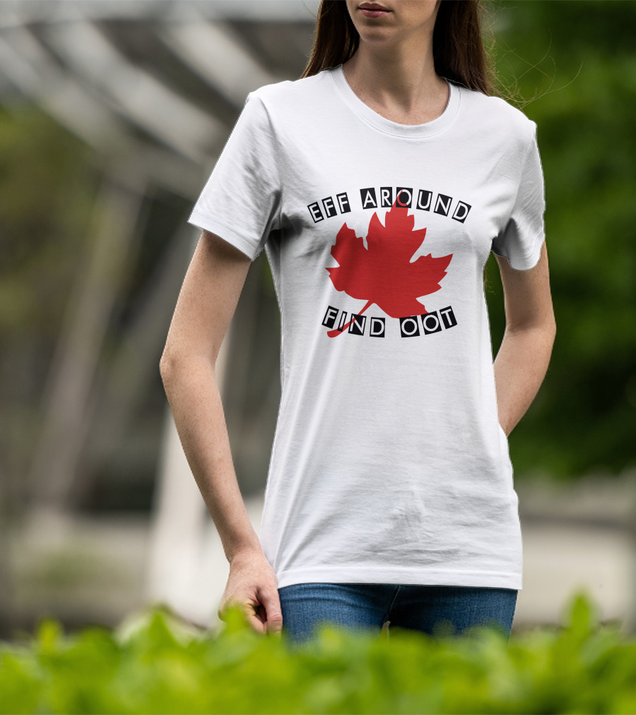 Eff Around Find Oot David Fisman Maple Leaf T-Shirt