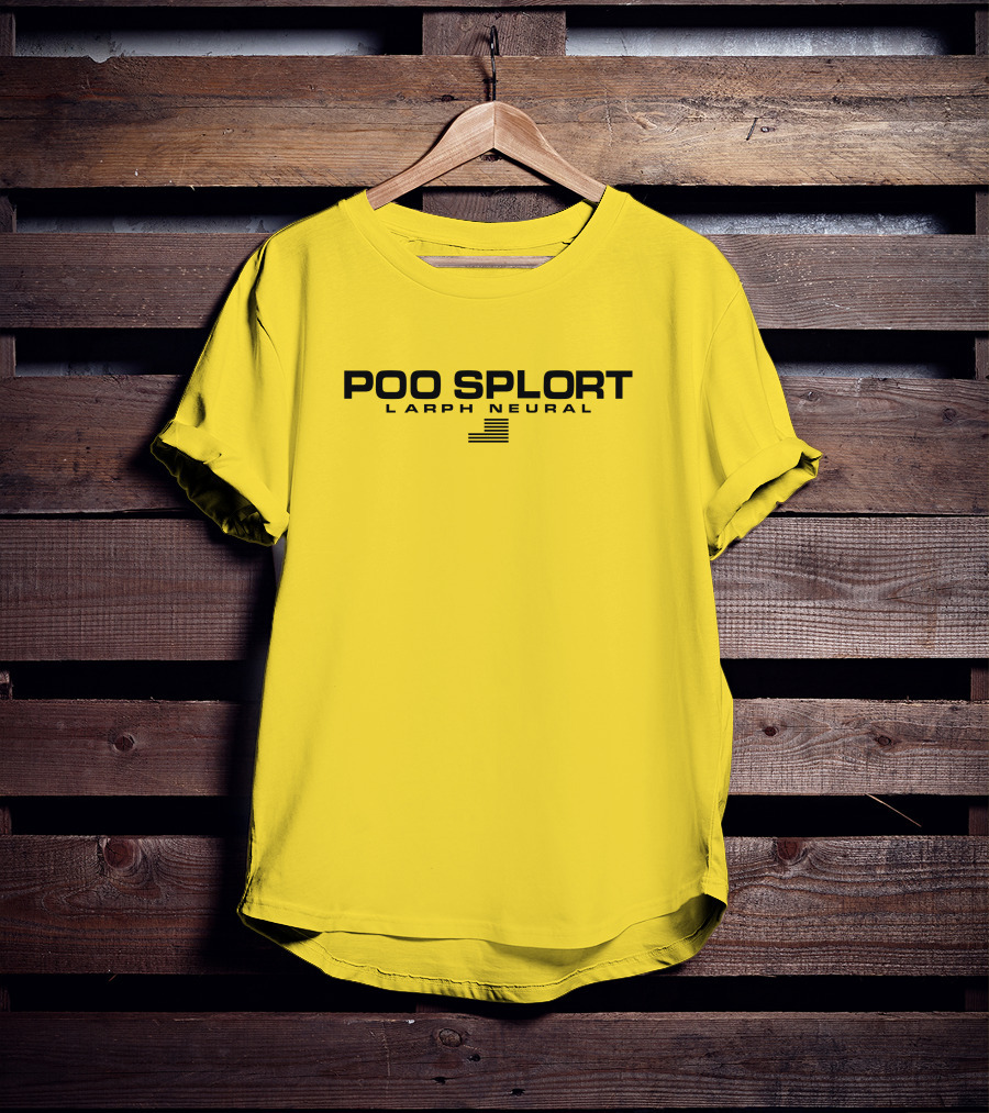 Poo Splort Larph Neural Swea Bobzub Minorfluctuati1 T-Shirt