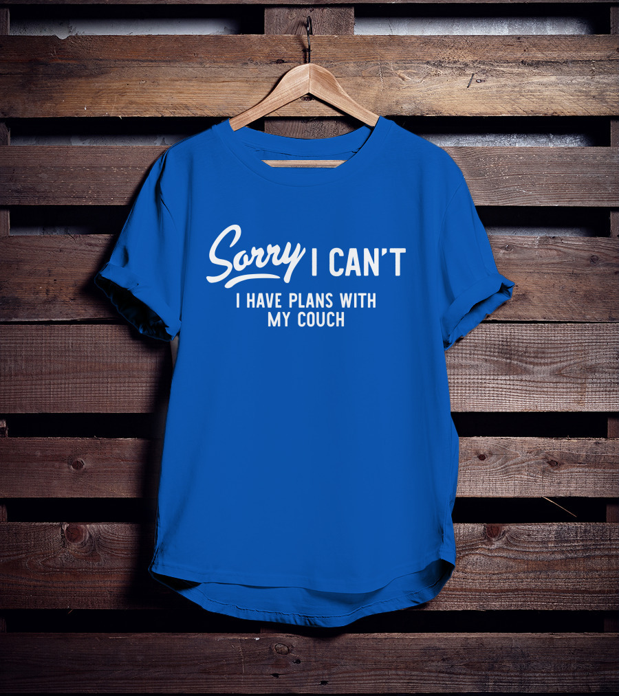 Sorry I Can't I Have Plans With My Couch T-Shirt