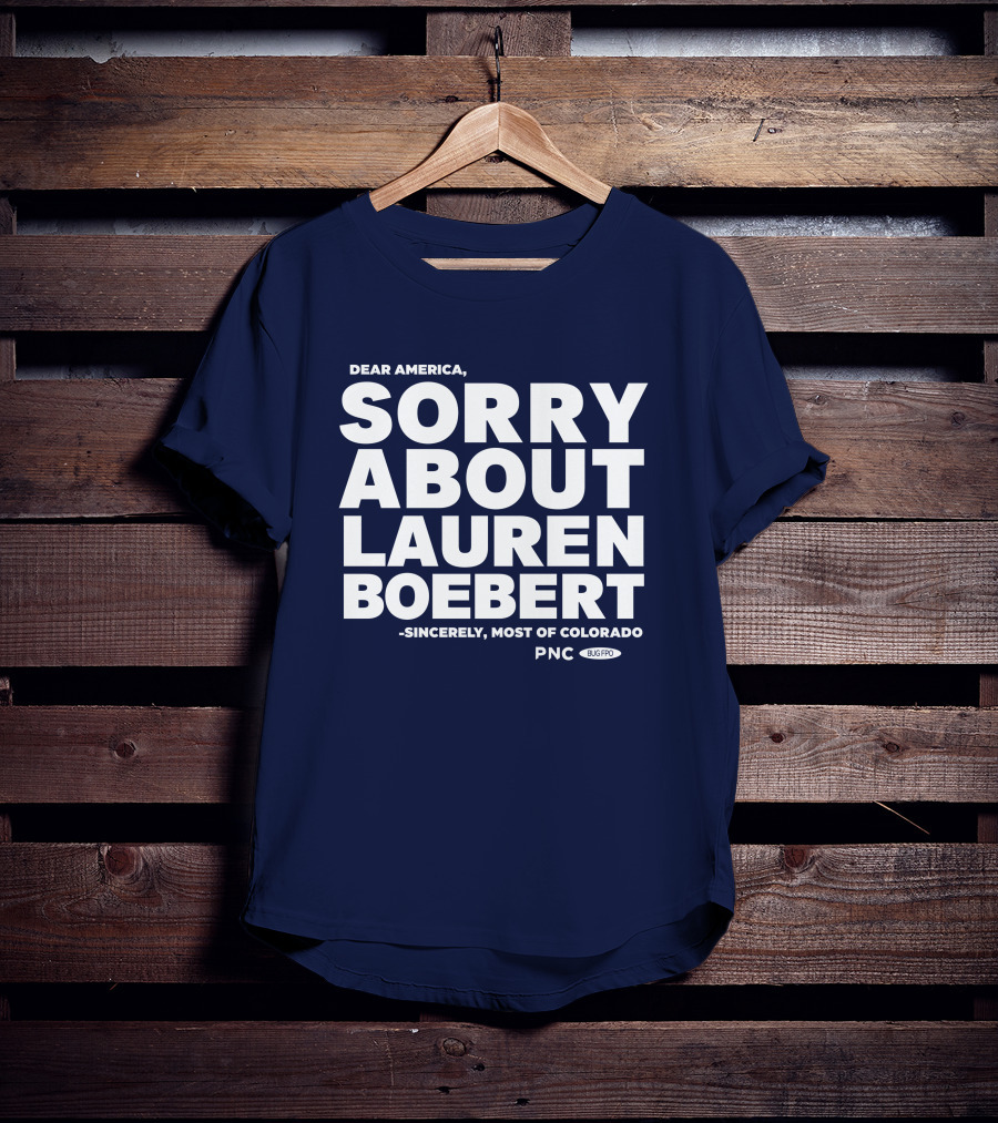Dear America Sorry About Lauren Boebert Sincerely Most Of Colorado PNC Bug Pro T-Shirt