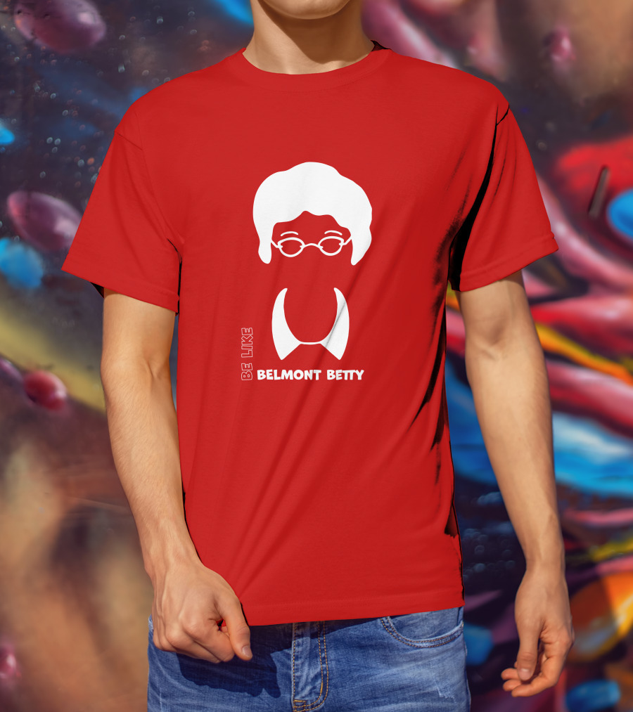 Be Like Belmont Betty The Belmont Store Merch Ncaa March Madness T-Shirt
