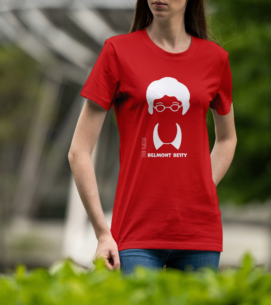 Be Like Belmont Betty The Belmont Store Merch Ncaa March Madness T-Shirt