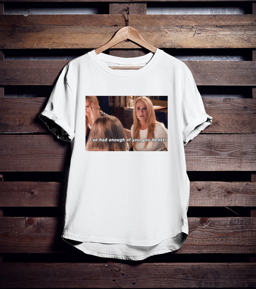 I've Had Enough Of You You Beast Kim Richards Real Housewives Of Beverly Hills Moment T-Shirt