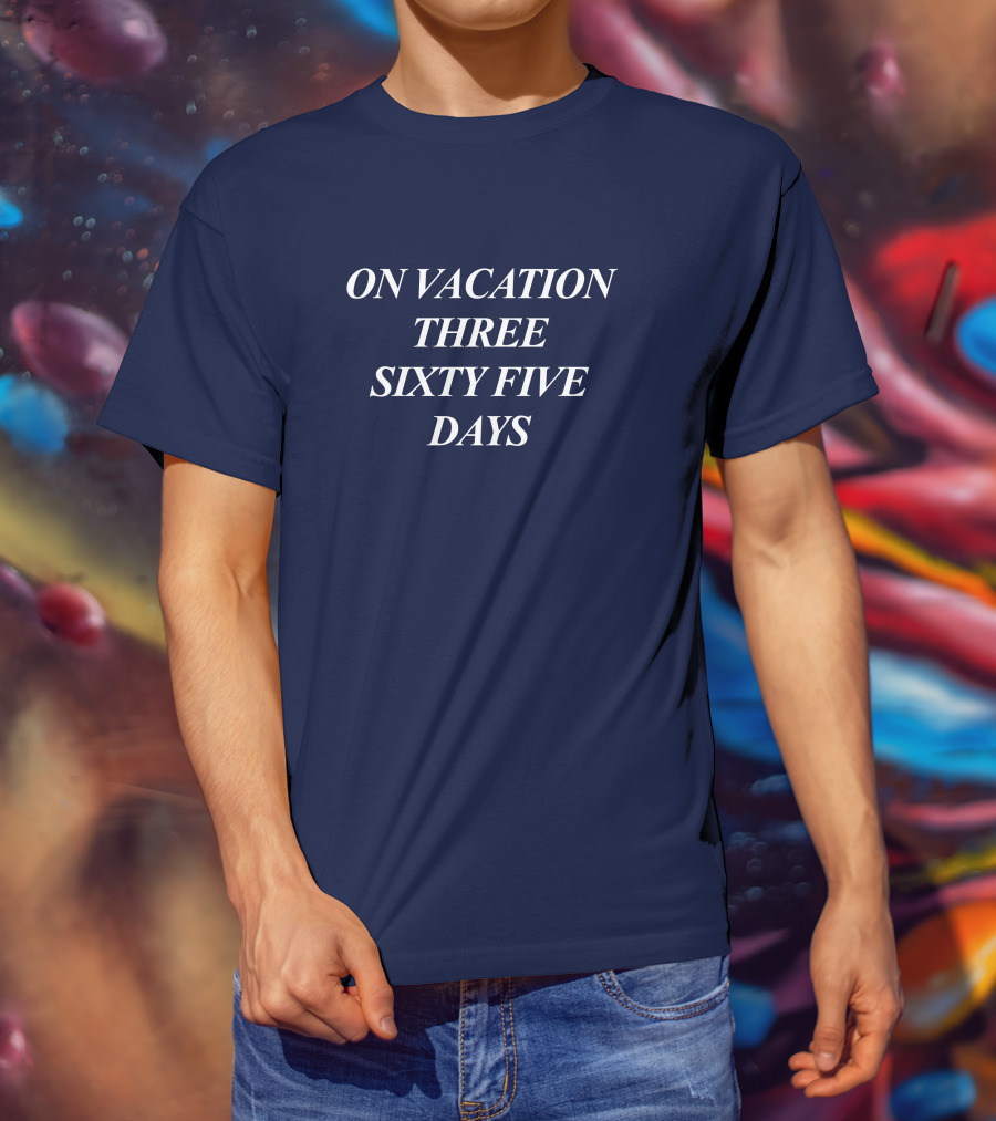 On Vacation Three Sixty Five Days Bench Merch T-Shirt
