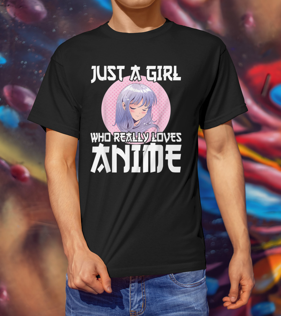 Just A Girl Who Really Loves Anime Anime Merch Otaku T-Shirt