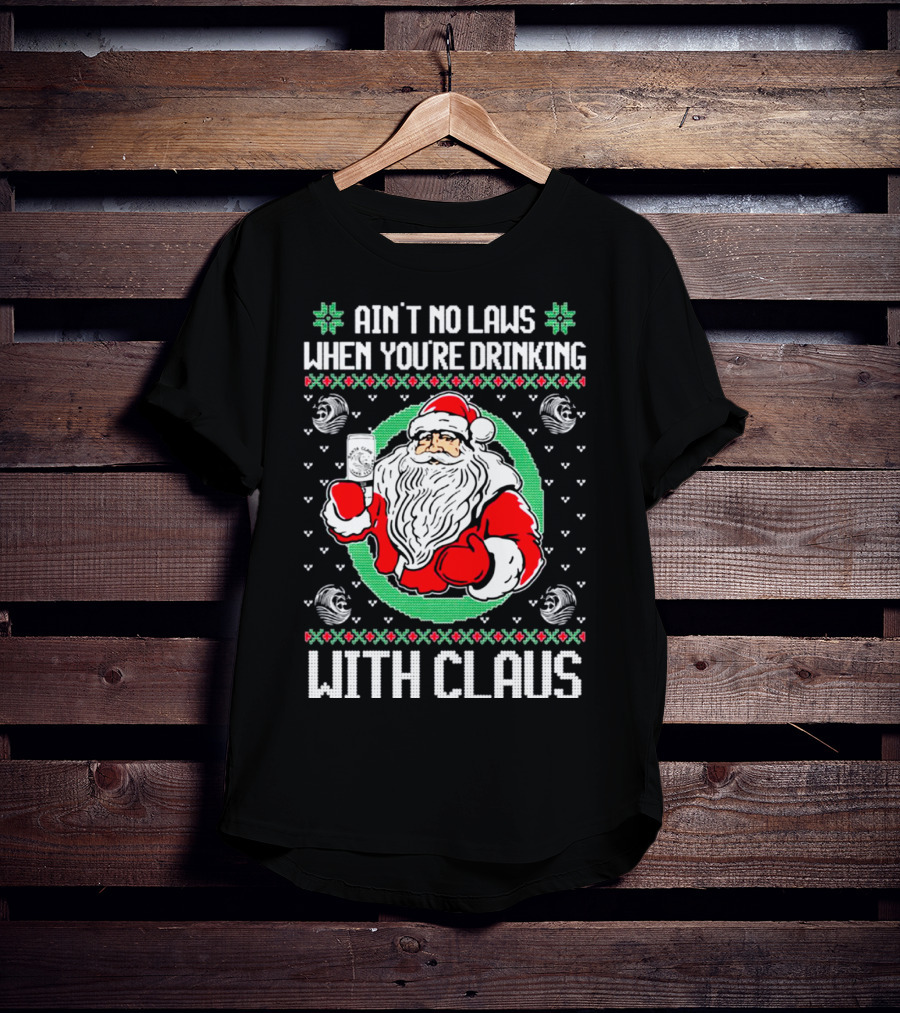 Ain't No Laws When You're Drinking With Claus Santa Holding Drink Holiday T-Shirt