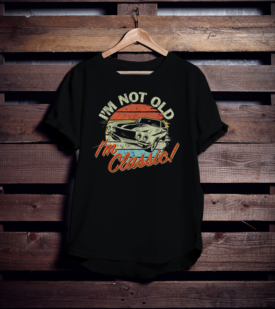 I'm Not Old I'm Classic Vintage Car Retro T-Shirt