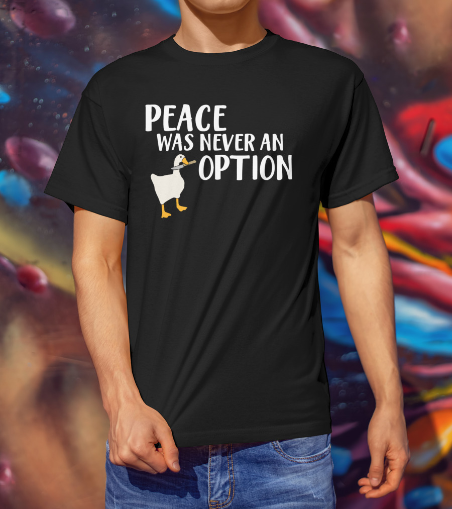 Peace Was Never An Option Goose Meme Game T-Shirt