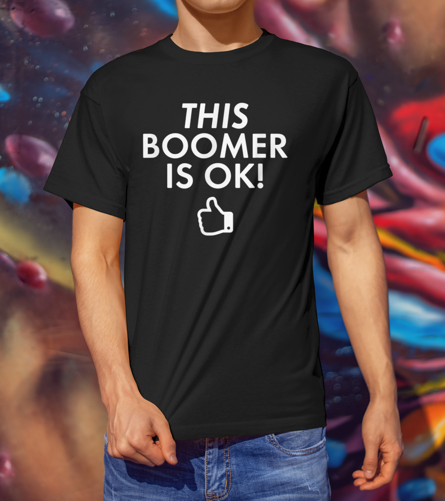 This Boomer Is OK Thumbs Up Gen Z Millennial Meme T-Shirt