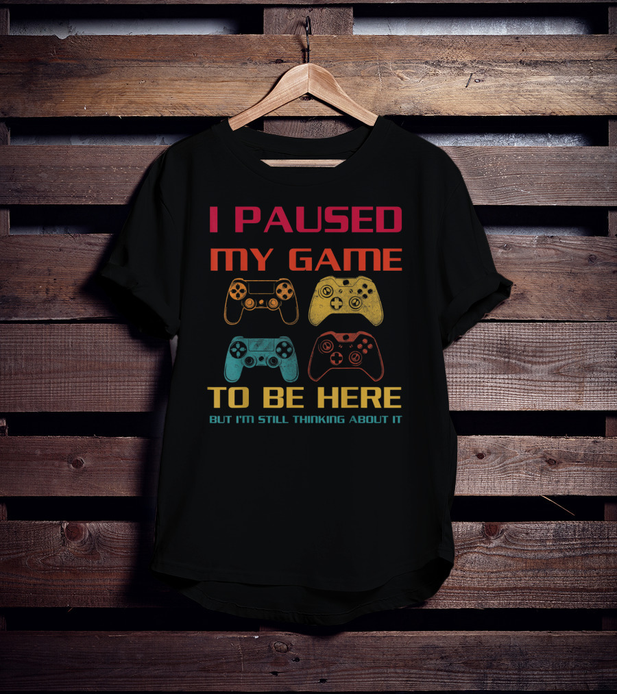 I Paused My Game To Be Here But I'm Still Thinking About It Vintage Gamer Controllers T-Shirt