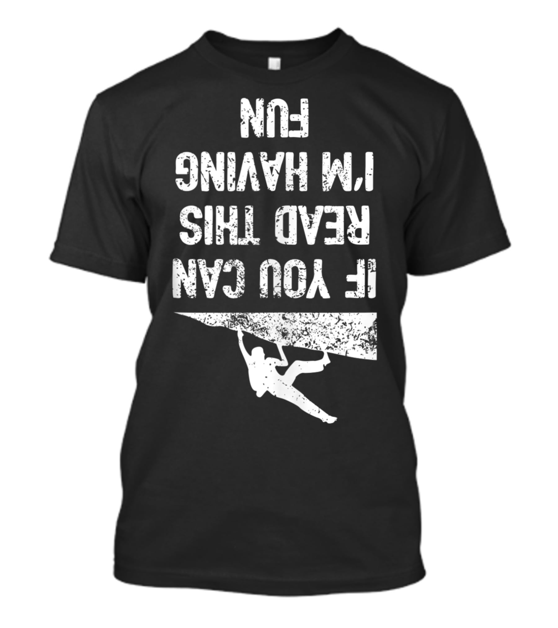 Bouldering Climb Workout Rock Climbing If You Can Read This I'm Having Fun T-Shirt