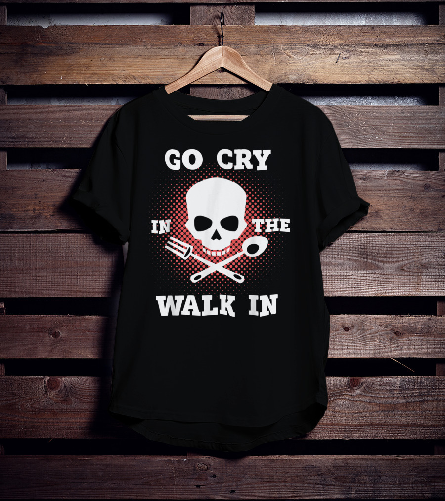 Chef's Go Cry In The Walk In Skull With Tools T-Shirt
