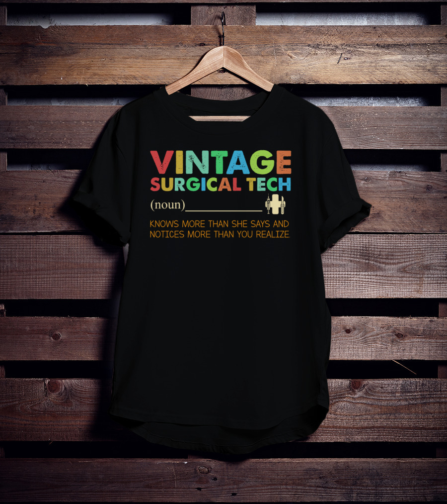Vintage Surgical Tech Knows More Than She Says And Notices More Than You Realize T-Shirt