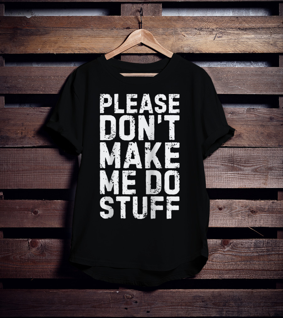 Please Don't Make Me Do Stuff Lazy Day Raglan Baseball T-Shirt