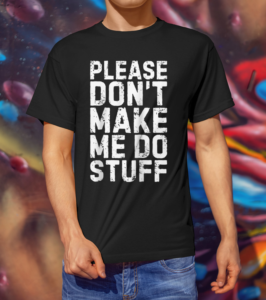 Please Don't Make Me Do Stuff Lazy Day Raglan Baseball T-Shirt