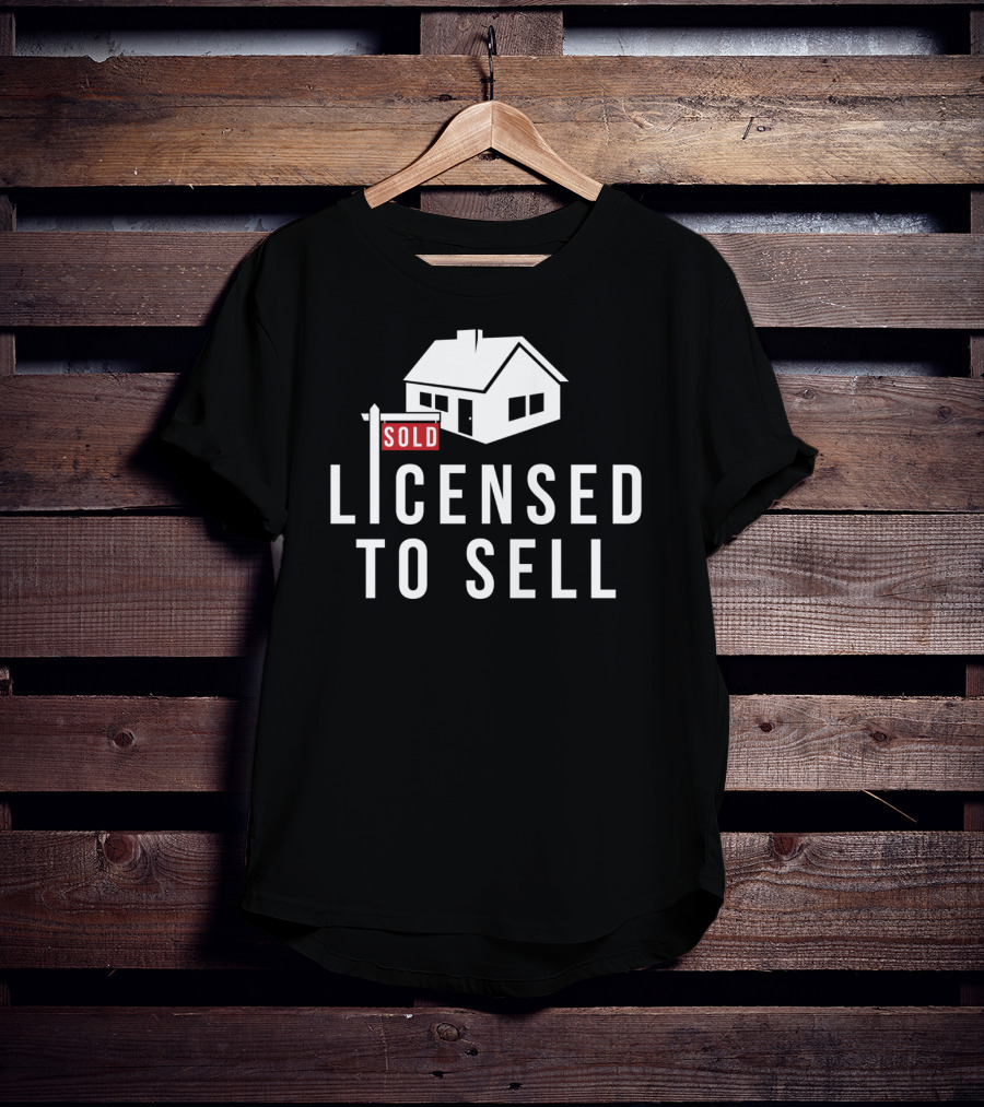 SOLD Licensed To Sell Realtor House Sign T-Shirt