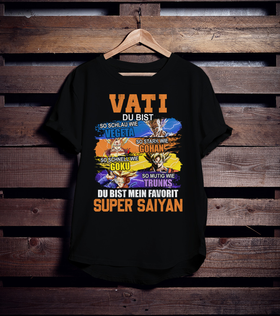 VATI Du Bist Super Saiyan Vegeta Gohan Goku Trunks Mein Favorit T-Shirt