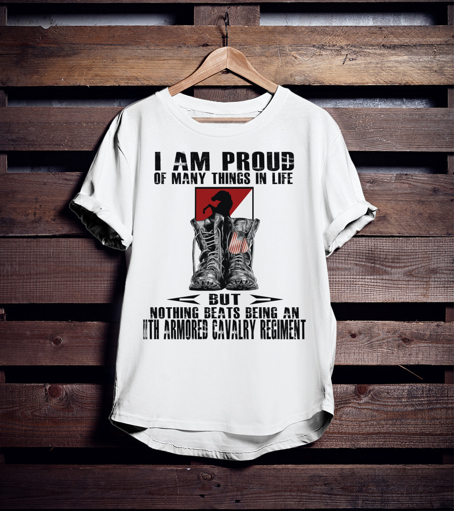 I Am Proud Of Many Things In Life But Nothing Beats Being An 11Th Armored Cavalry Regiment T-Shirt