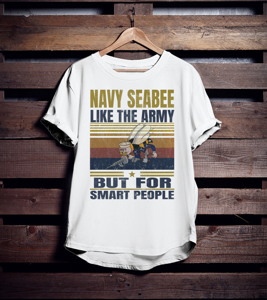 Navy Seabee Like The Army But For Smart People T-Shirt
