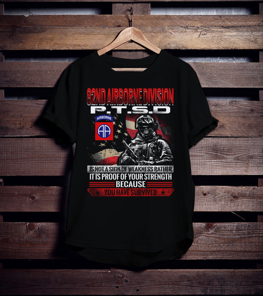 82Nd Airborne Division Ptsd Proof Of Strength You Have Survived T-Shirt