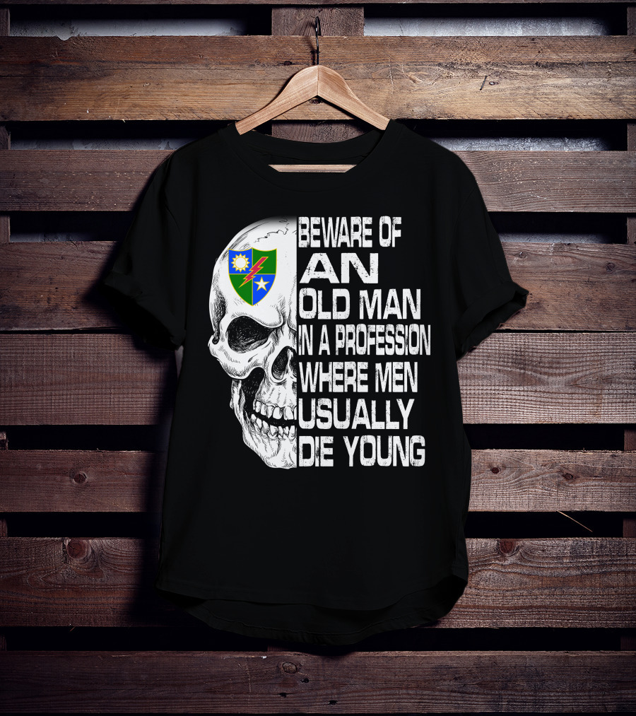 Beware Of An Old Man In A Profession Where Men Usually Die Young T-Shirt