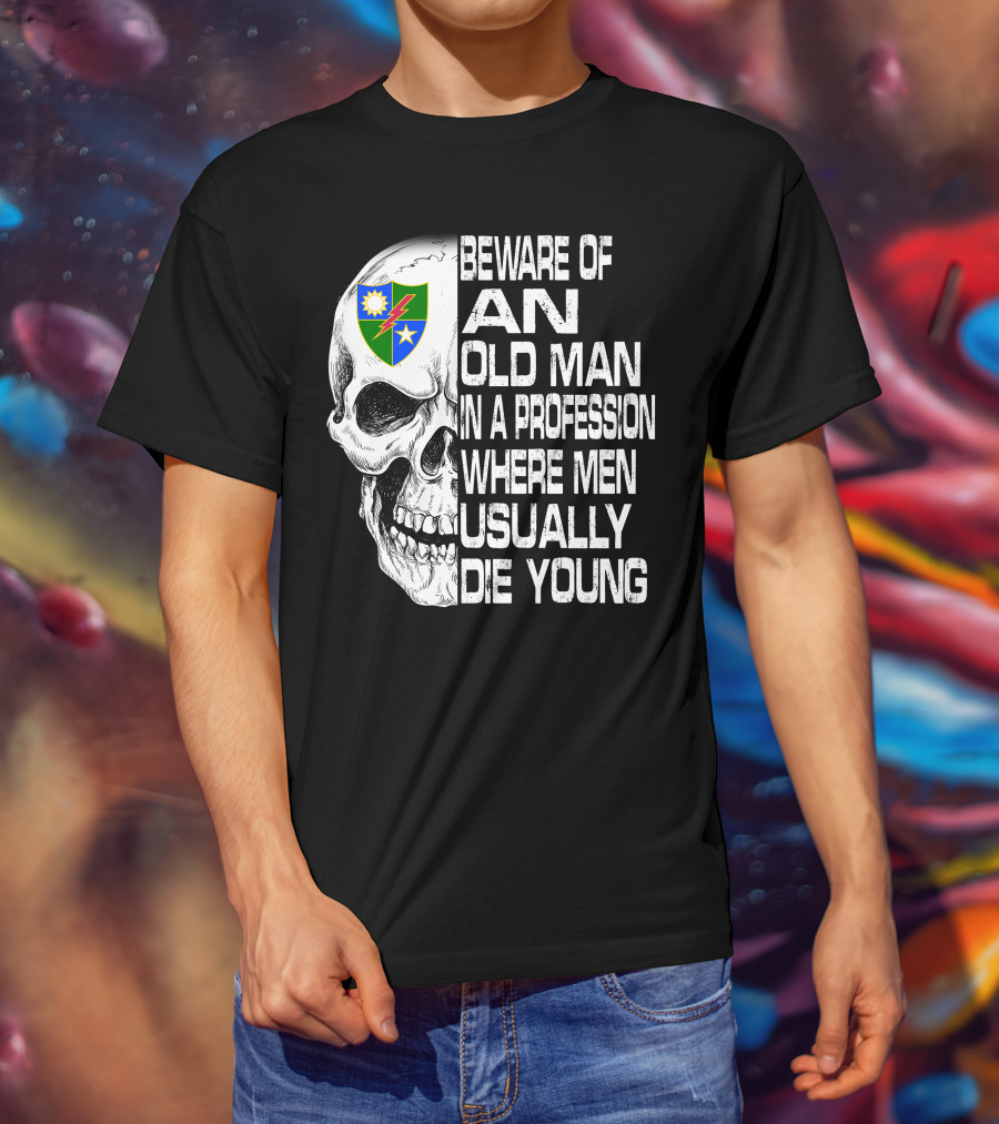 Beware Of An Old Man In A Profession Where Men Usually Die Young T-Shirt