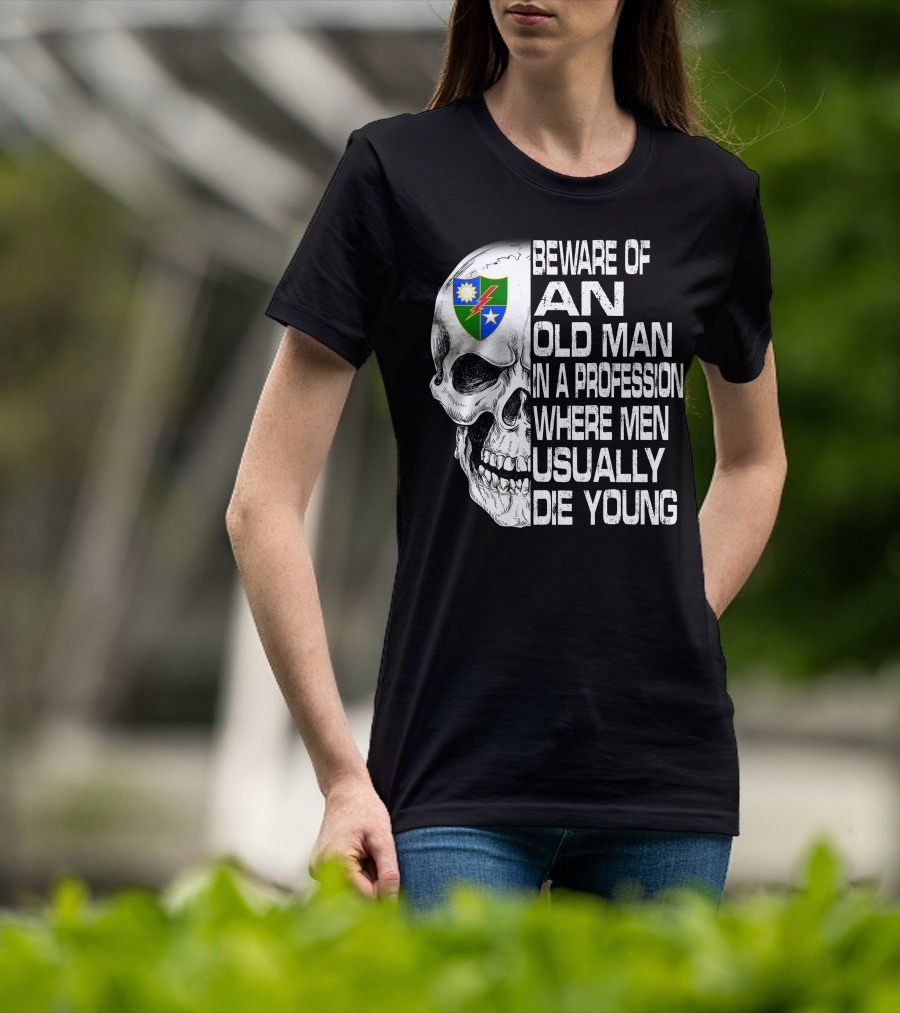 Beware Of An Old Man In A Profession Where Men Usually Die Young T-Shirt