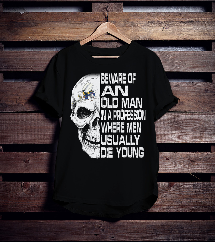 Beware Of An Old Man In A Profession Where Men Usually Die Young Skull With Cap And Glasses T-Shirt