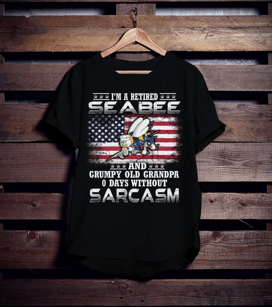 I'm A Retired Seabee And Grumpy Old Grandpa 0 Days Without Sarcasm T-Shirt