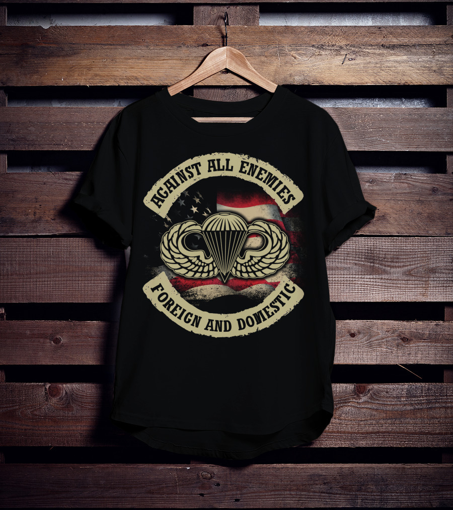 Against All Enemies Foreign And Domestic Paratrooper Wings American Flag T-Shirt
