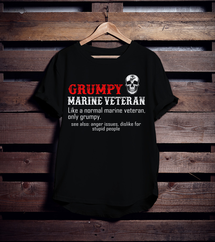 Grumpy Marine Veteran Skull Anger Issues Dislike For Stupid People T-Shirt