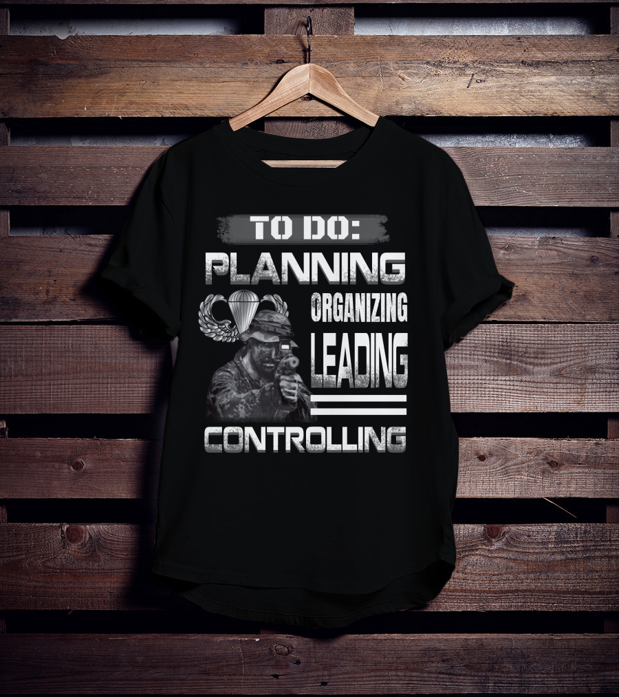 To Do: Planning Organizing Leading Controlling Paratrooper Soldier T-Shirt