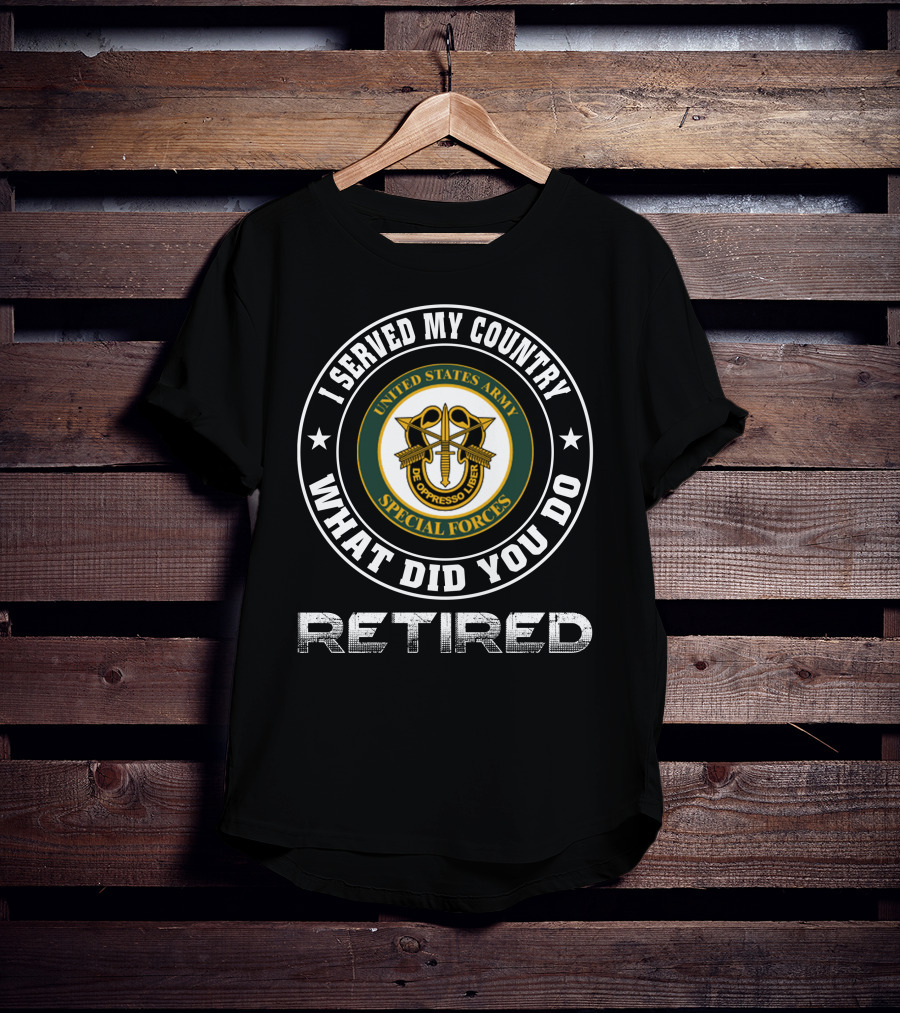 I Served My Country United States Army Special Forces Retired T-Shirt
