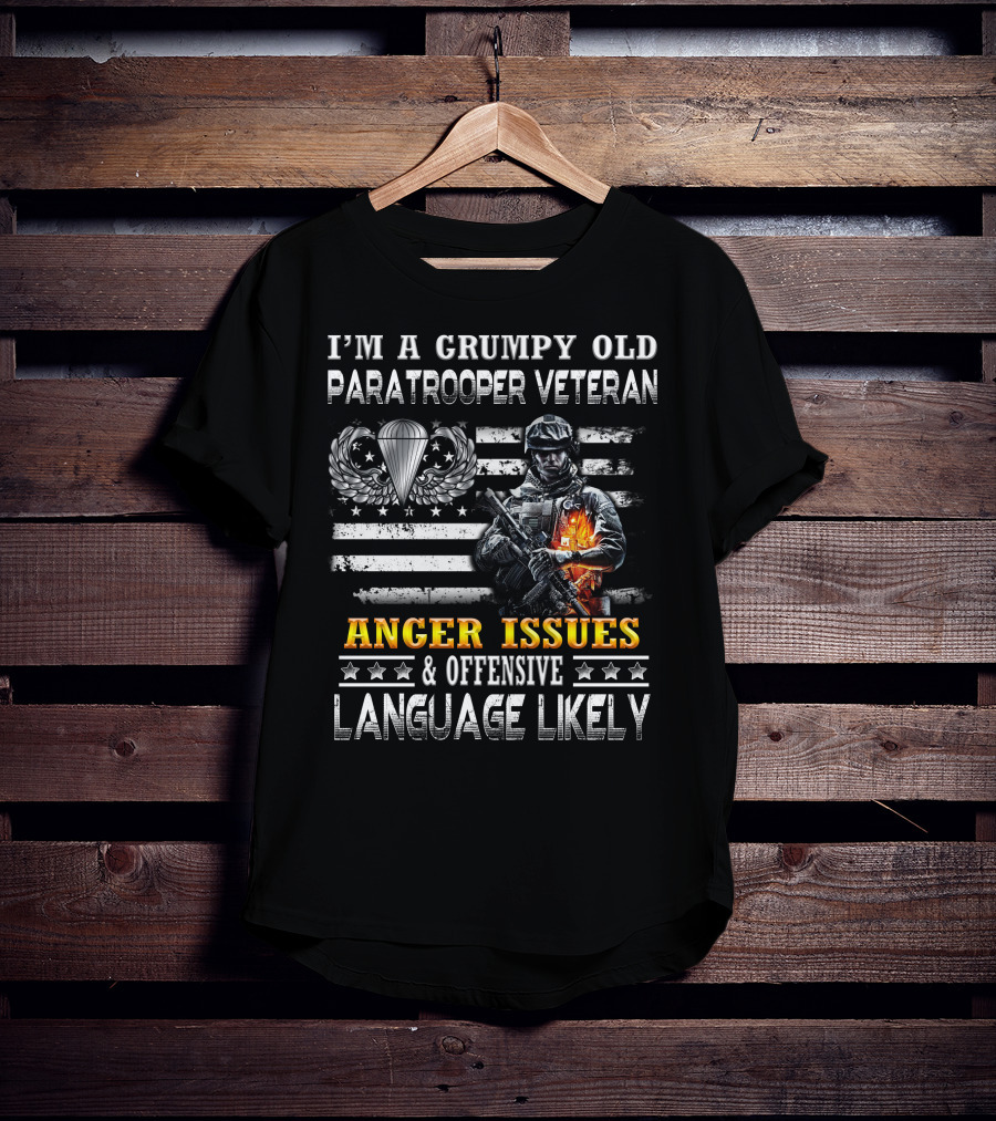 I'm A Grumpy Old Paratrooper Veteran Anger Issues & Offensive Language Likely T-Shirt