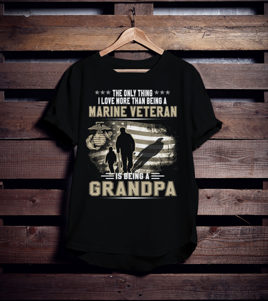 The Only Thing I Love More Than Being A Marine Veteran Is Being A Grandpa T-Shirt