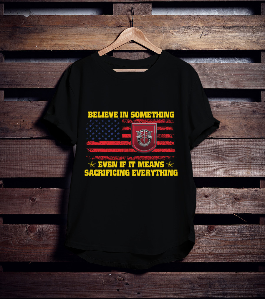 Believe In Something Even If It Means Sacrificing Everything American Flag T-Shirt