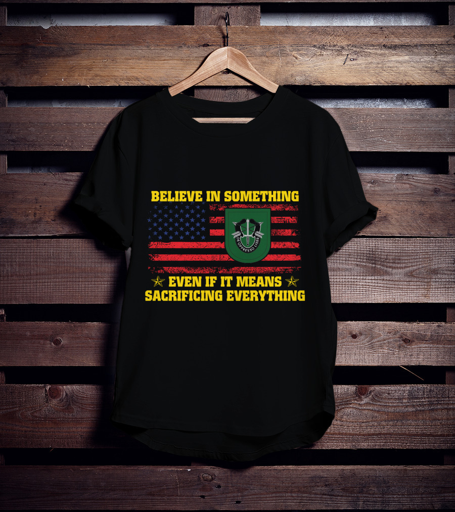 Believe In Something Even If It Means Sacrificing Everything American Flag De Oppresso Liber T-Shirt