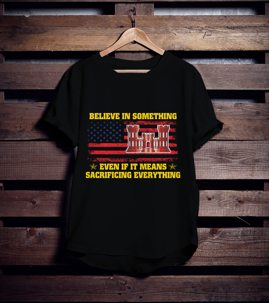 Believe In Something Even If It Means Sacrificing Everything American Flag Castle T-Shirt