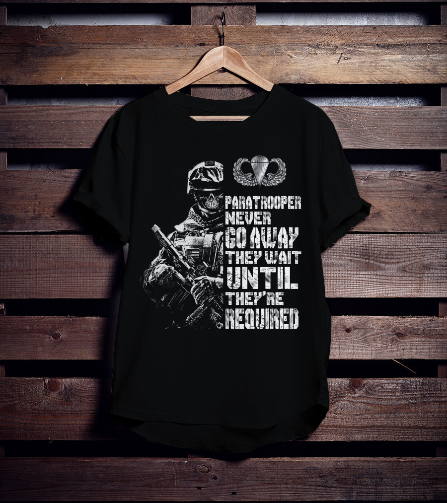Paratrooper Never Go Away They Wait Until They're Required T-Shirt