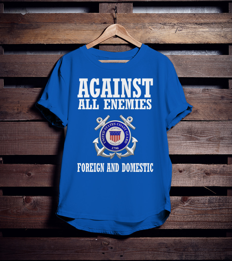 Against All Enemies United States Coast Guard Foreign And Domestic T-Shirt