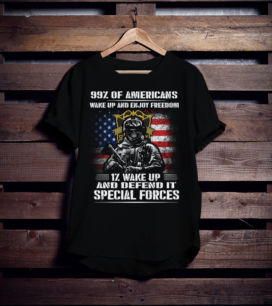 99% Of Americans Wake Up And Enjoy Freedom 1% Wake Up And Defend It Special Forces T-Shirt