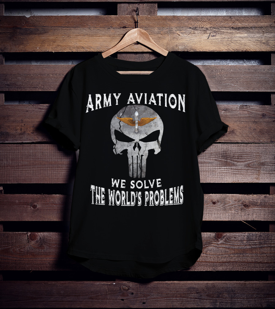 Army Aviation We Solve The World's Problems T-Shirt