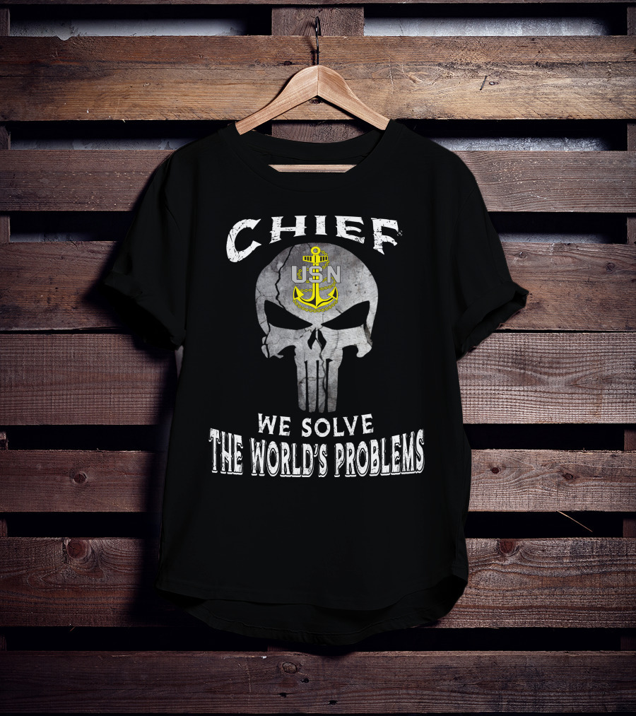 Chief Usn We Solve The World's Problems T-Shirt