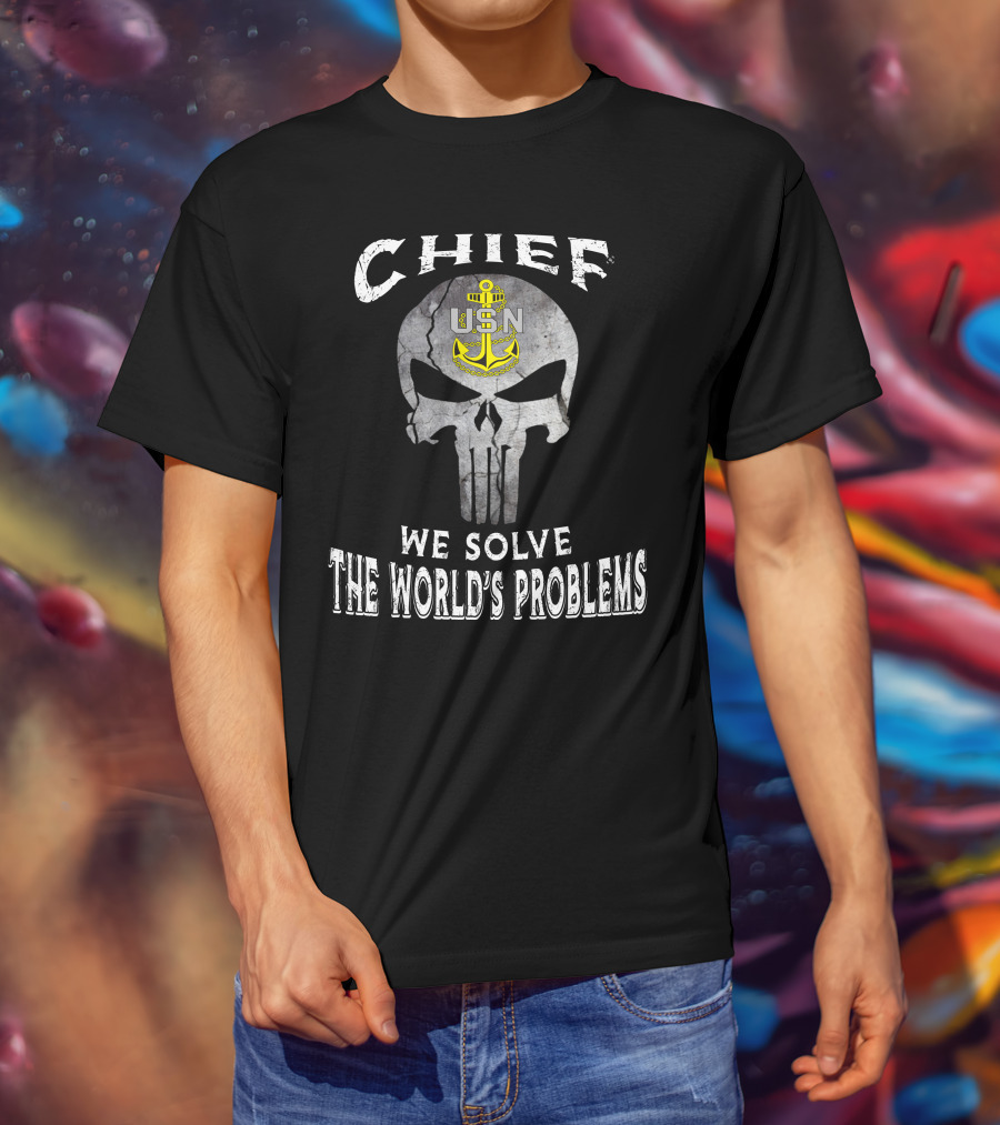 Chief Usn We Solve The World's Problems T-Shirt